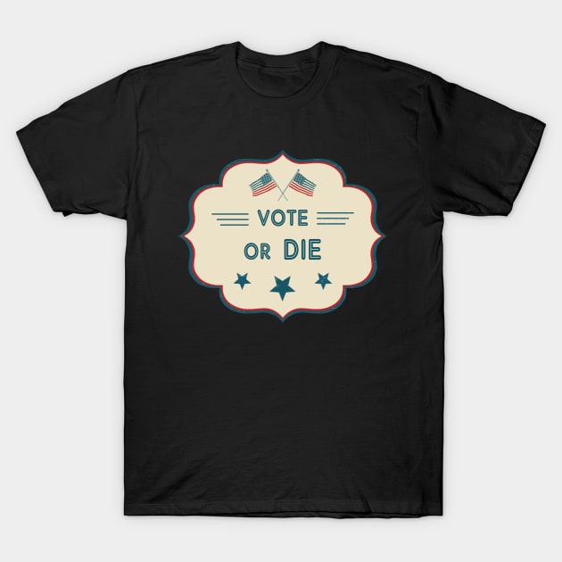 Vote or die T-Shirt by qrotero